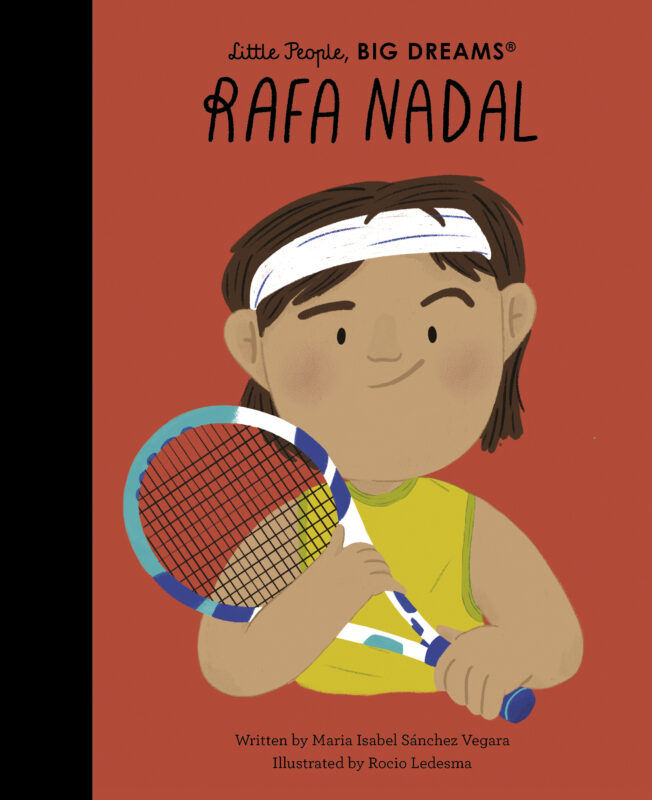 Little People, Big Dreams - Rafa Nadal